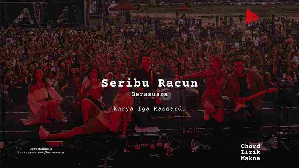 Seribu Racun Barasuara karya Iga Massardi Album Musisi Me Lirik Lagu Bo Chord C D E F G A B musikIN-karya kekitaan - karya selesaiin masalah_11zon