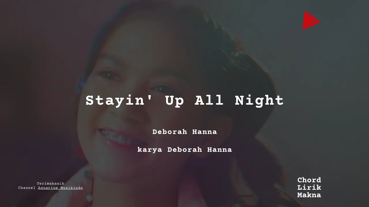 Lirik Stayin’ Up All Night · Deborah Hanna