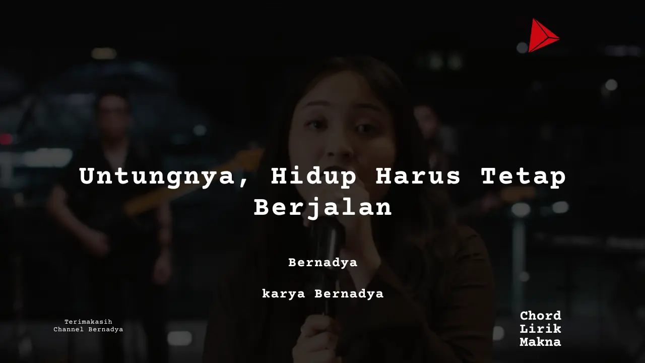 Lirik Untungnya, Hidup Harus Tetap Berjalan · Bernadya