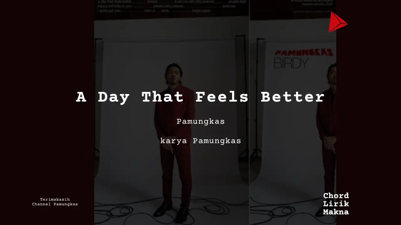 Makna Lagu A Day That Feels Better · Pamungkas