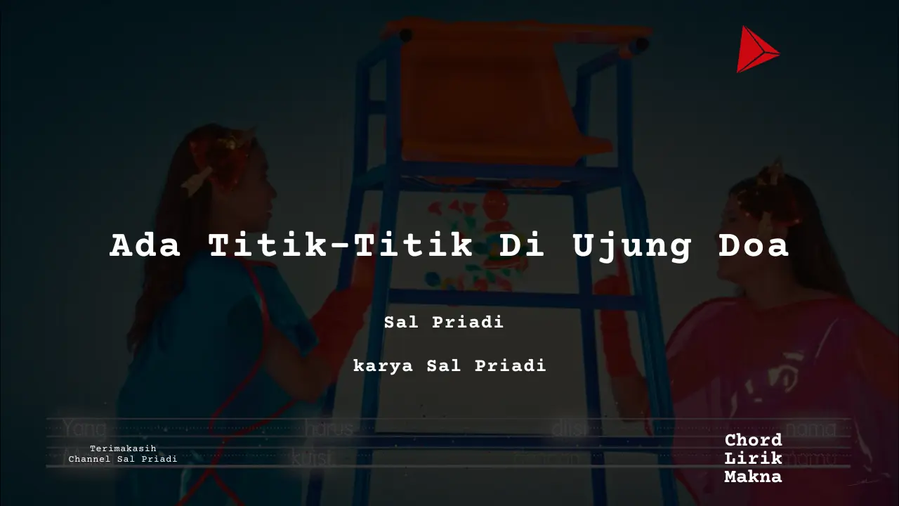 Ada Titik-Titik Di Ujung Doa Sal Priadi karya Sal Priadi Album Musisi Me Lirik Lagu Bo Chord C D E F G A B musikIN-karya kekitaan - karya selesaiin masalah