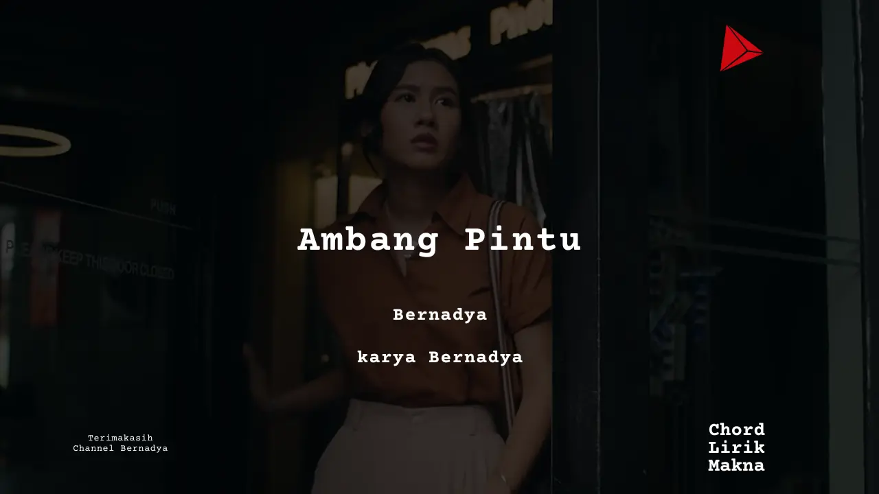 Ambang Pintu Bernadya karya Bernadya Album Musisi Me Lirik Lagu Bo Chord C D E F G A B musikIN-karya kekitaan - karya selesaiin masalah