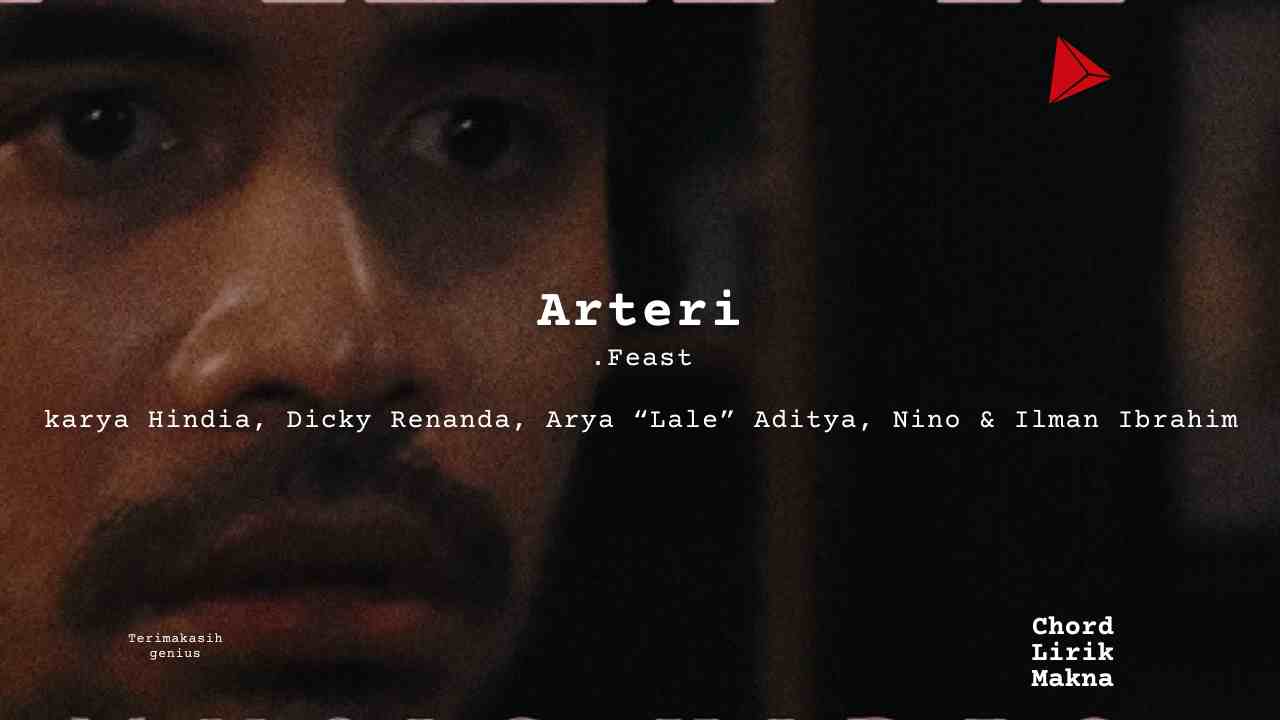 Arteri _.Feast karya Hindia, Dicky Renanda, Arya “Lale” Aditya, Nino & Ilman Ibrahim Album Musisi Me Lirik Lagu Bo Chord C D E F G A B musikIN-karya kekitaan - karya selesaiin masalah