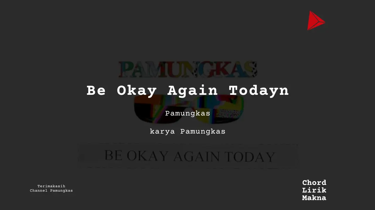 Lirik Be Okay Again Today · Pamungkas