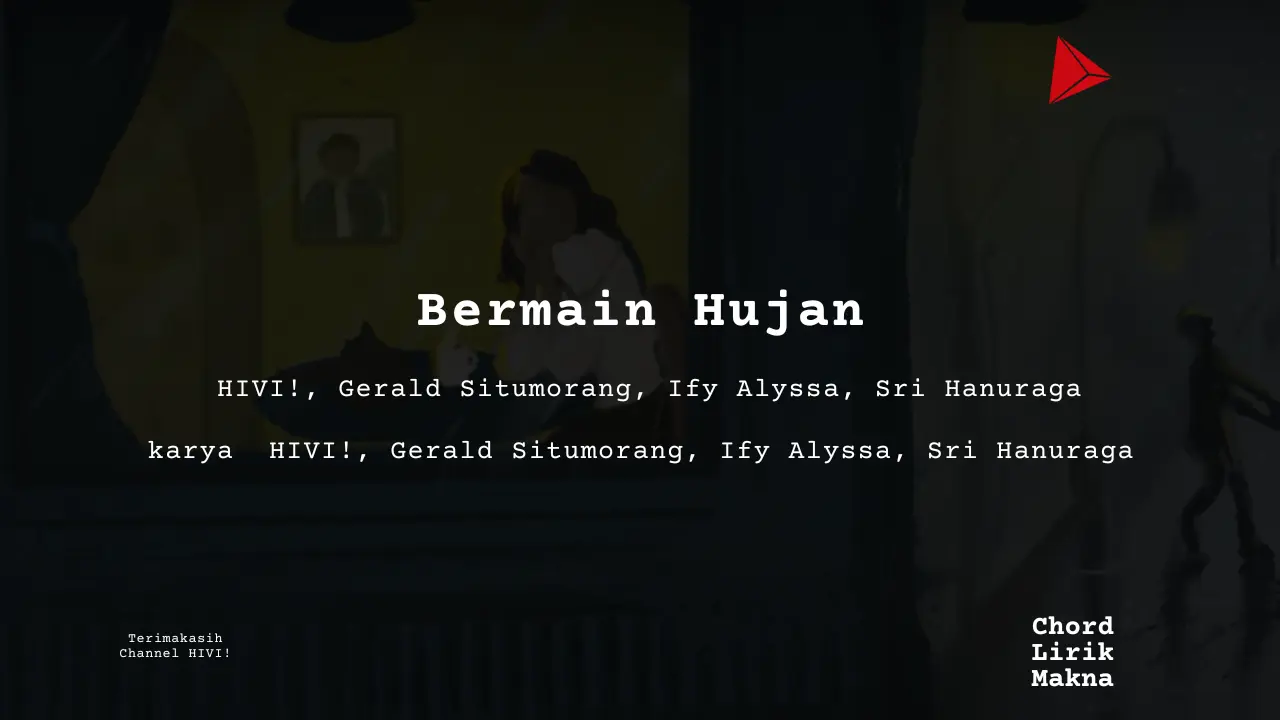 Chord Bermain Hujan ·  HIVI!, Gerald Situmorang, Ify Alyssa, Sri Hanuraga