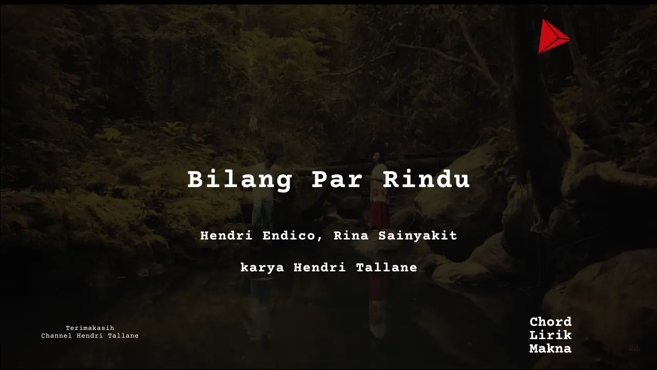 Lirik Bilang Par Rindu · Hendri Endico, Rina Sainyakit