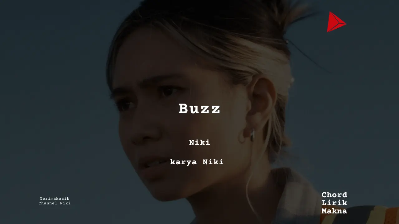 Buzz Niki karya Niki Album Musisi Me Lirik Lagu Bo Chord C D E F G A B musikIN-karya kekitaan - karya selesaiin masalah