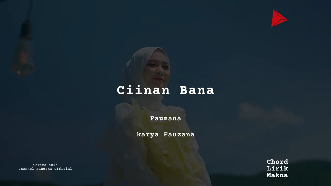 Ciinan Bana Fauzana karya Fauzana Album Musisi Me Lirik Lagu Bo Chord C D E F G A B musikIN-karya kekitaan - karya selesaiin masalah