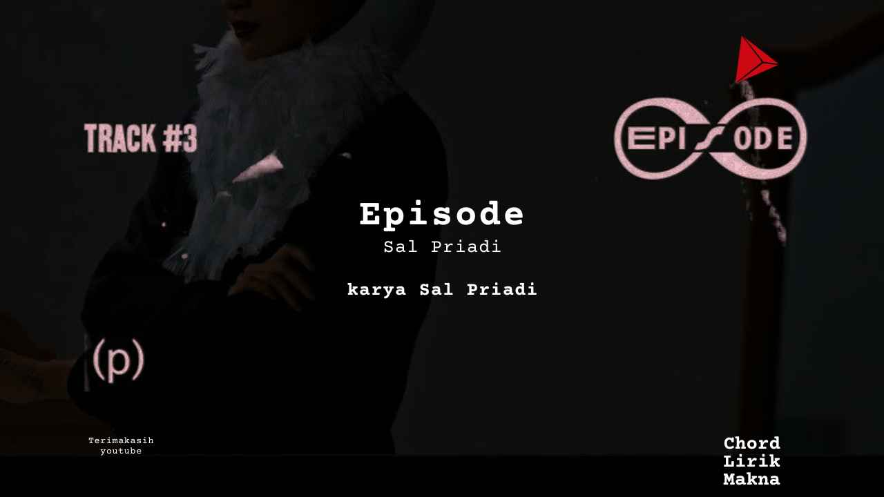 Makna Lagu Episode · Sal Priadi