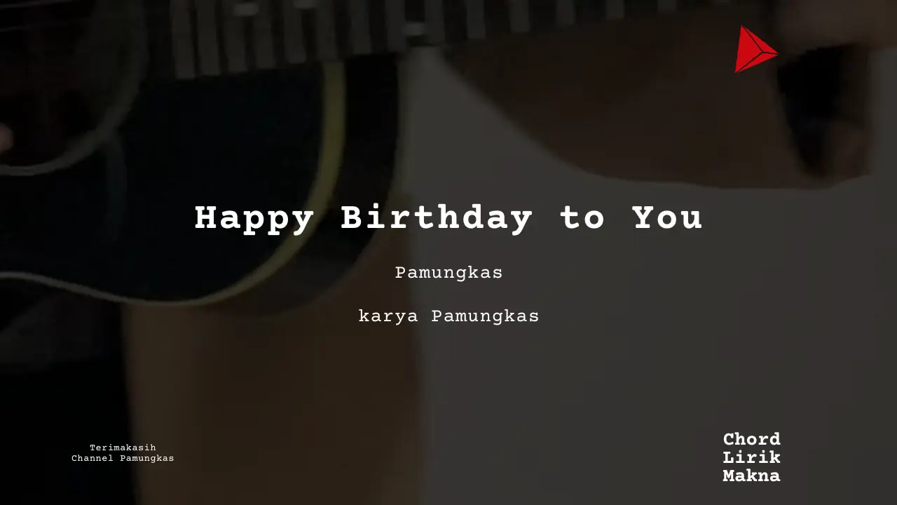 Lirik Happy Birthday to You · Pamungkas