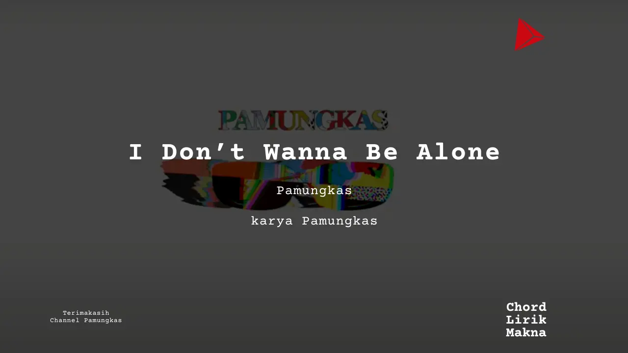 Chord I Don’t Wanna Be Alone · Pamungkas