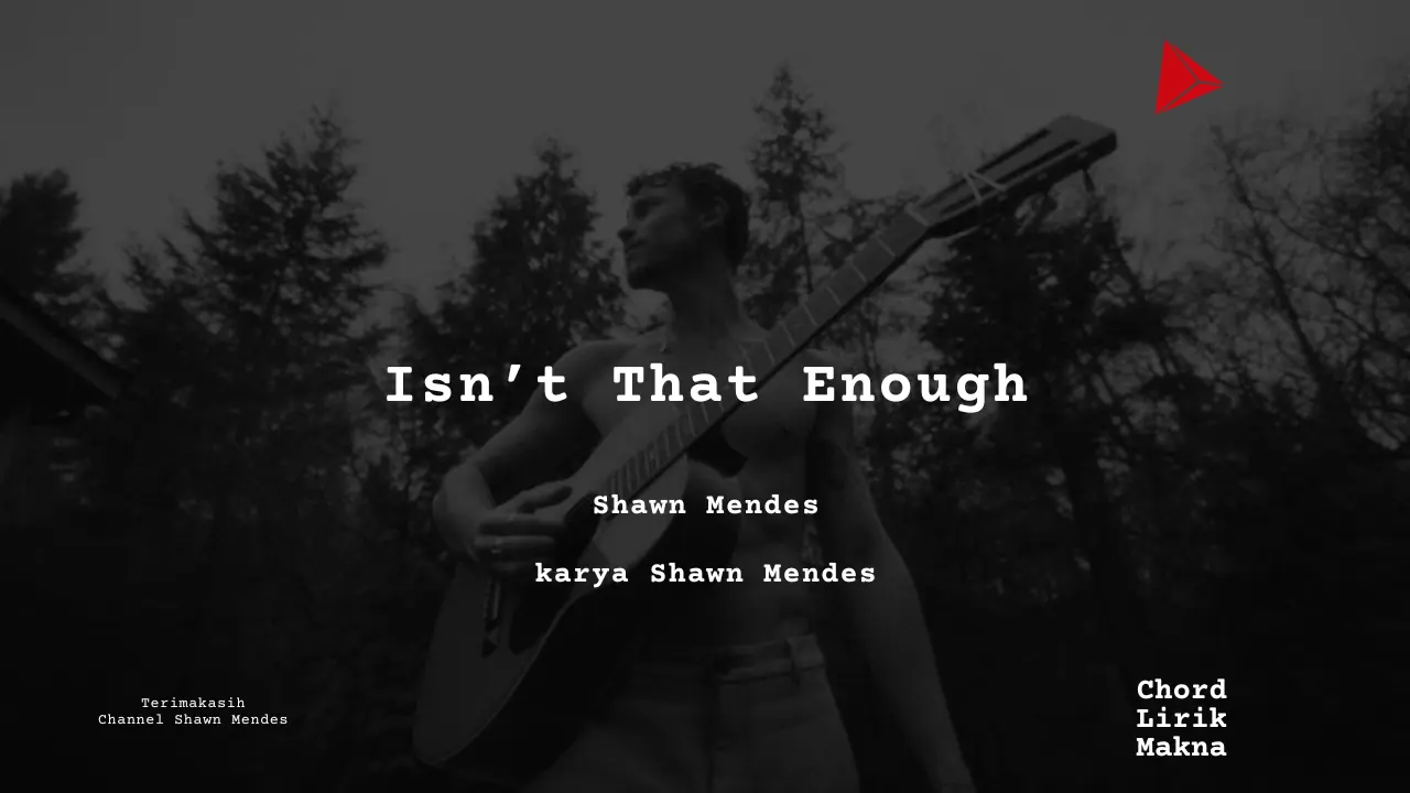 Makna Lagu Isn’t That Enough · Shawn Mendes