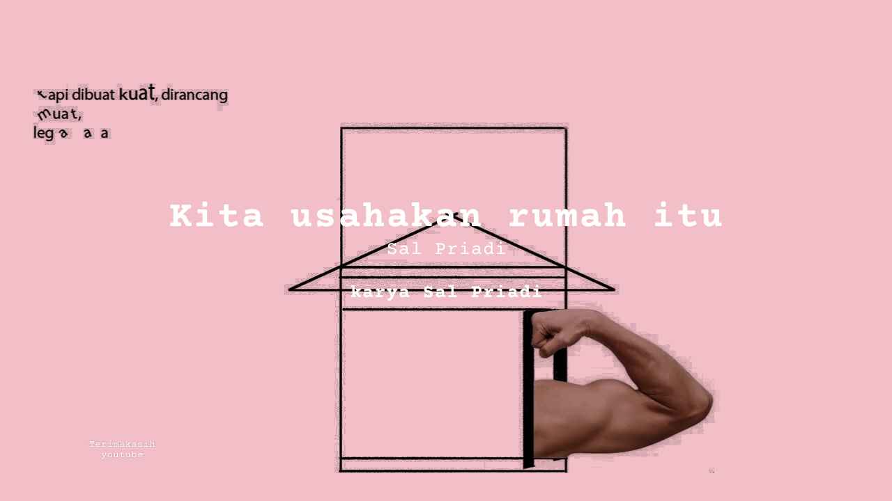 Lirik Kita usahakan rumah itu · Sal Priadi