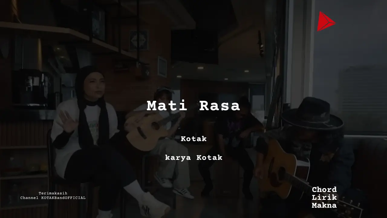 Mati Rasa Kotak karya Kotak Album Musisi Me Lirik Lagu Bo Chord C D E F G A B musikIN-karya kekitaan - karya selesaiin masalah