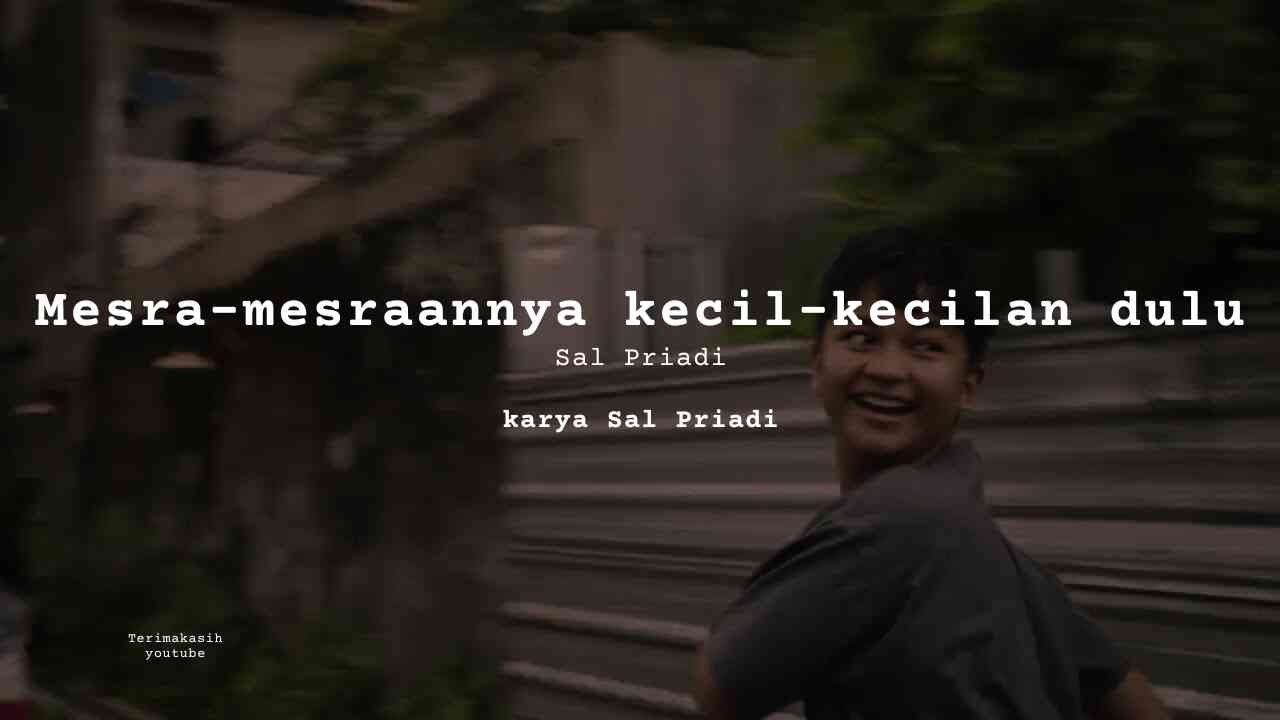 Lirik Mesra-mesraannya kecil-kecilan dulu · Sal Priadi