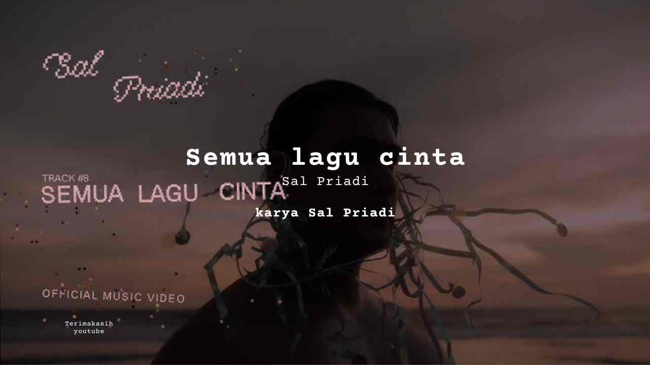 Semua lagu cinta Sal Priadi karya Sal Priadi Album Musisi Me Lirik Lagu Bo Chord C D E F G A B musikIN-karya kekitaan - karya selesaiin masalah_11zon