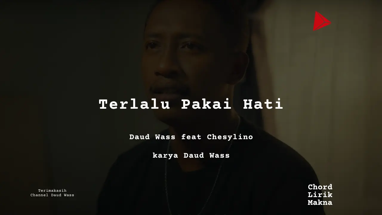 Chord Terlalu Pakai Hati  · Daud Wass, Chesylino