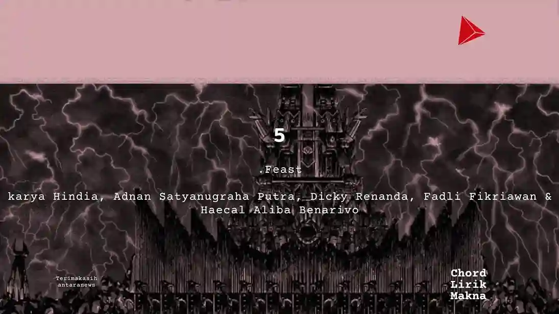 5 .Feast karya Hindia, Adnan Satyanugraha Putra, Dicky Renanda, Fadli Fikriawan & Haecal Aliba Benarivo Album Musisi Me Lirik Lagu Bo Chord C D E F G A B musikIN-karya kekitaan - karya selesai