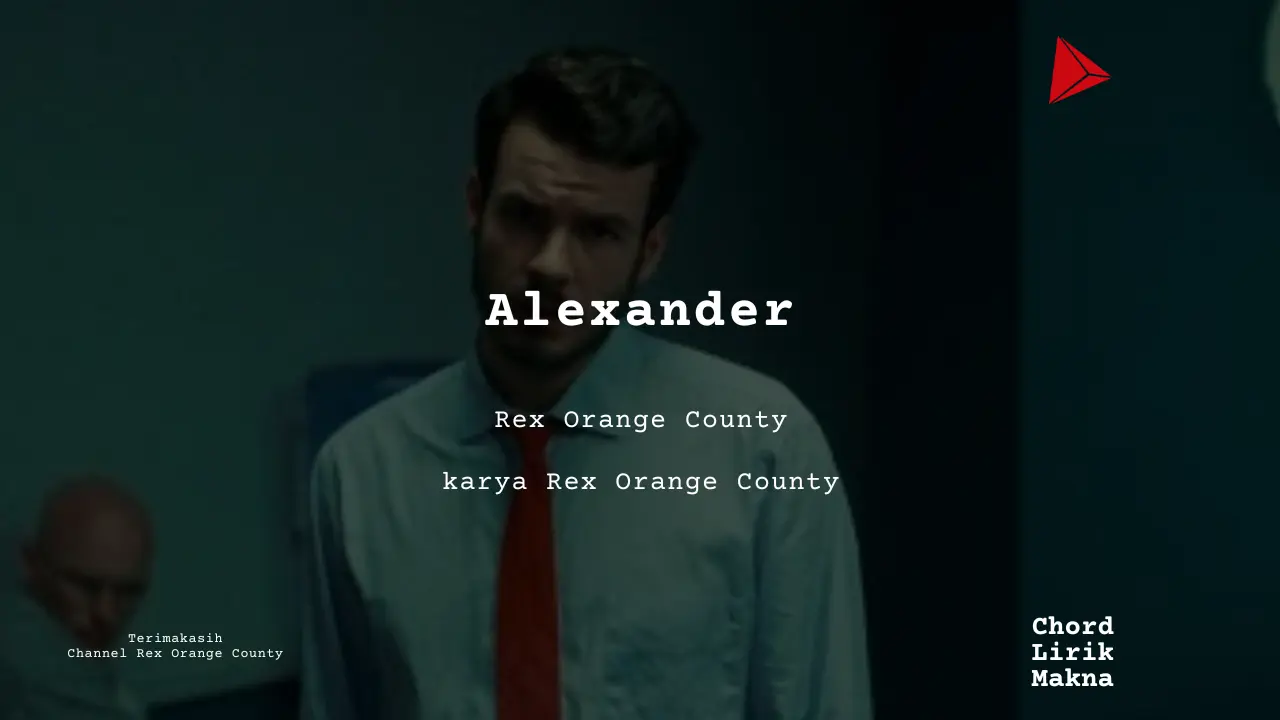 Makna Lagu Alexander · Rex Orange County