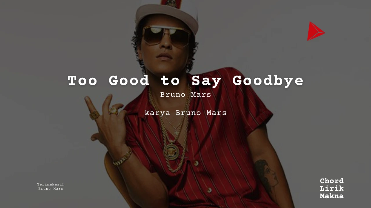 Lagu 'Too Good to Say Goodbye' oleh Bruno Mars menggambarkan kesedihan dan kerinduan saat berpisah dengan orang tercinta, menyoroti dilema antara cinta yang mendalam dan perpisahan yang menyakitkan."