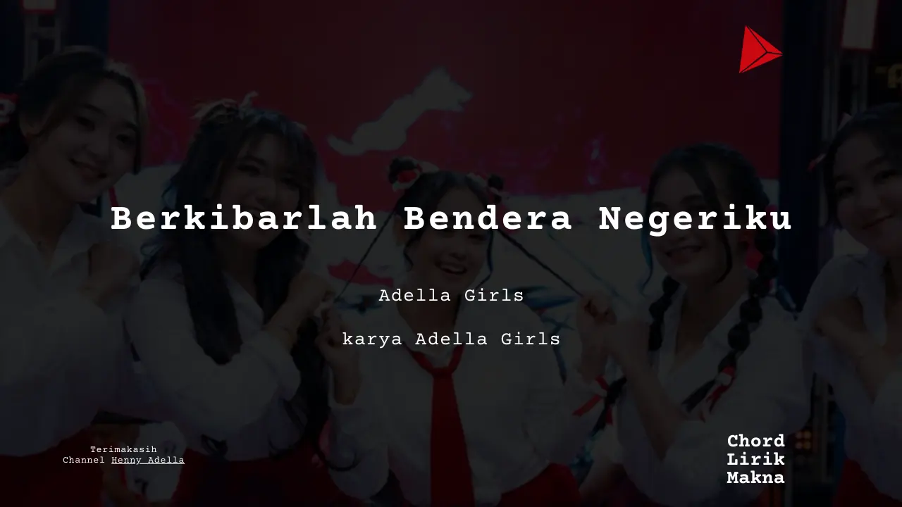 Lirik Berkibarlah Bendera Negeriku · Adella Girls