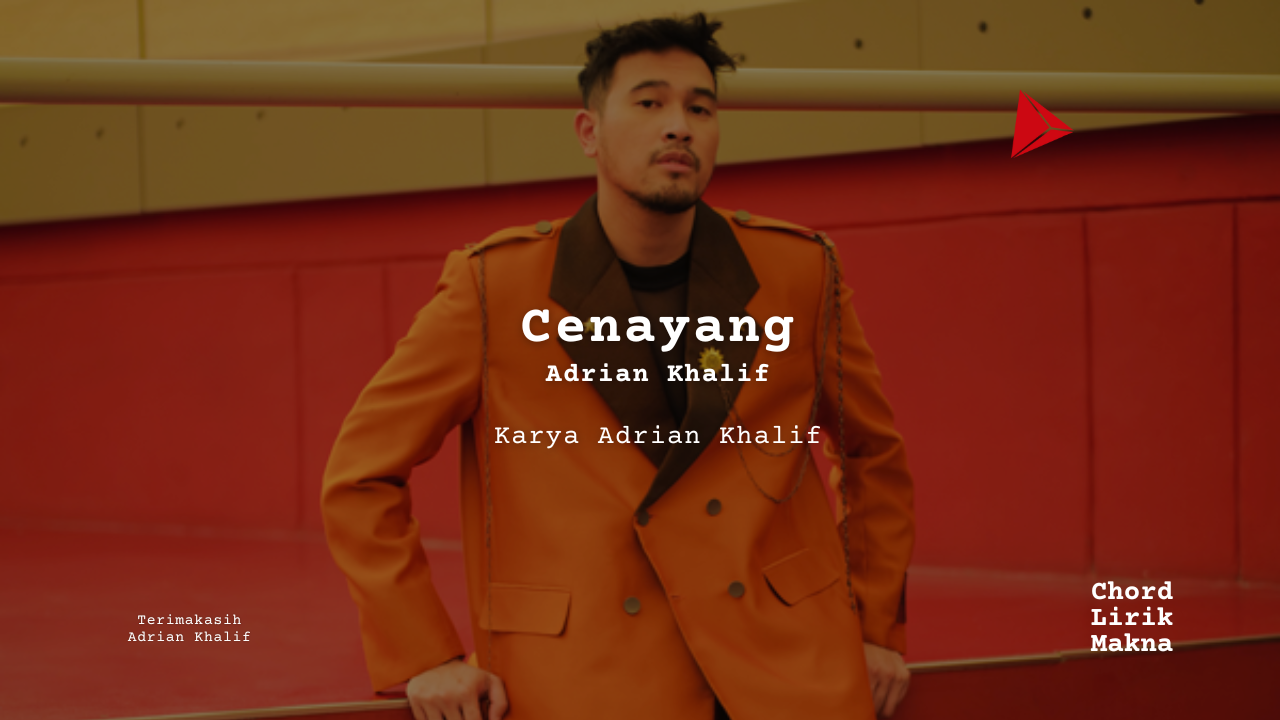 Makna Lagu Cenayang · Adrian Khalif