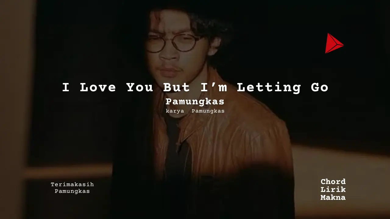 Chord I Love You But I’m Letting Go · Pamungkas