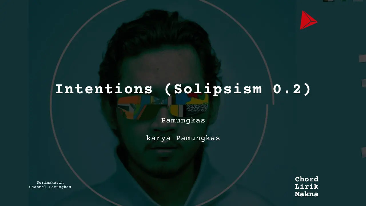 Makna Lagu Intentions (Solipsism 0.2) · Pamungkas