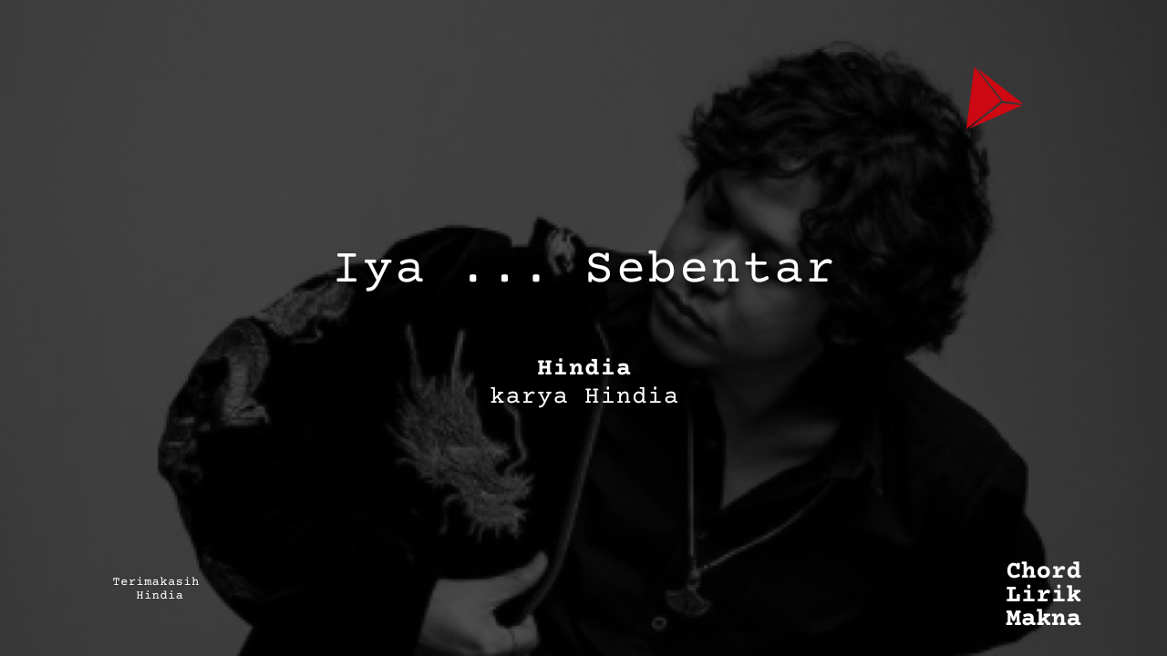 Makna Lagu Iya…Sebentar · Hindia