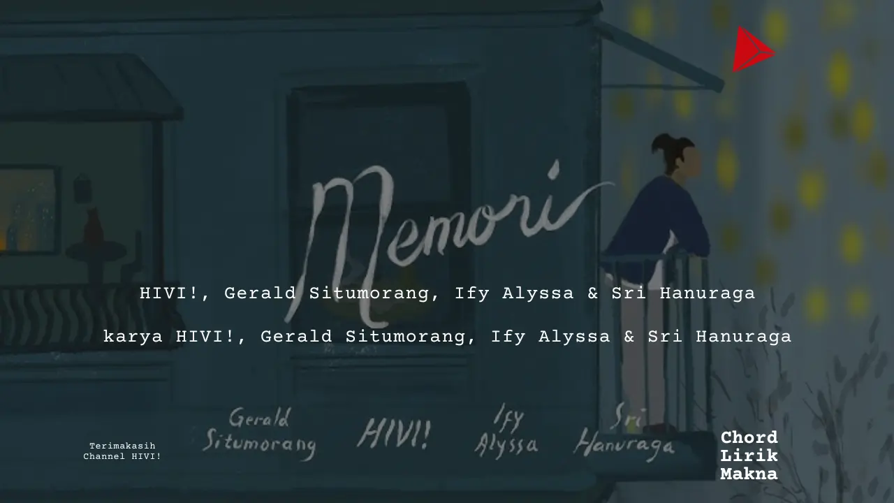 Makna Lagu Memori · HIVI!, Gerald Situmorang, Ify Alyssa & Sri Hanuraga