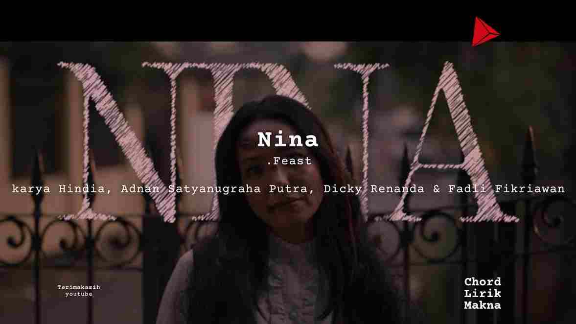 Nina _.Feast karya Hindia, Adnan Satyanugraha Putra, Dicky Renanda & Fadli Fikriawan Album Musisi Me Lirik Lagu Bo Chord C D E F G A B musikIN-karya kekitaan - karya selesaiin masalah_11zon