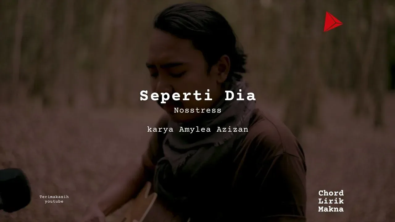 Seperti Dia Nosstress karya Amylea Azizan Album Musisi Me Lirik Lagu Bo Chord C D E F G A B musikIN-karya kekitaan - karya selesaiin masalah