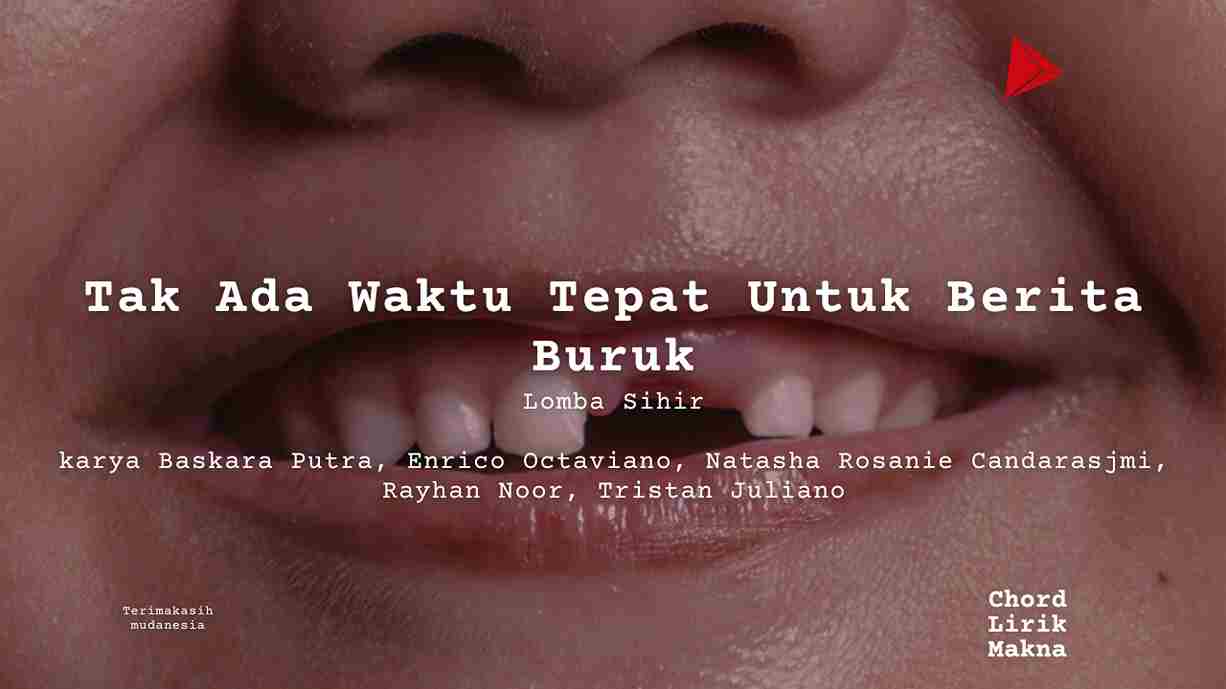 Lirik Tak Ada Waktu Tepat Untuk Berita Buruk · Lomba Sihir