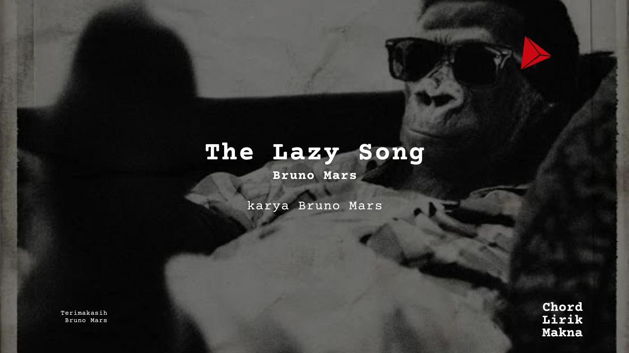 Makna Lagu The Lazy Song · Bruno Mars