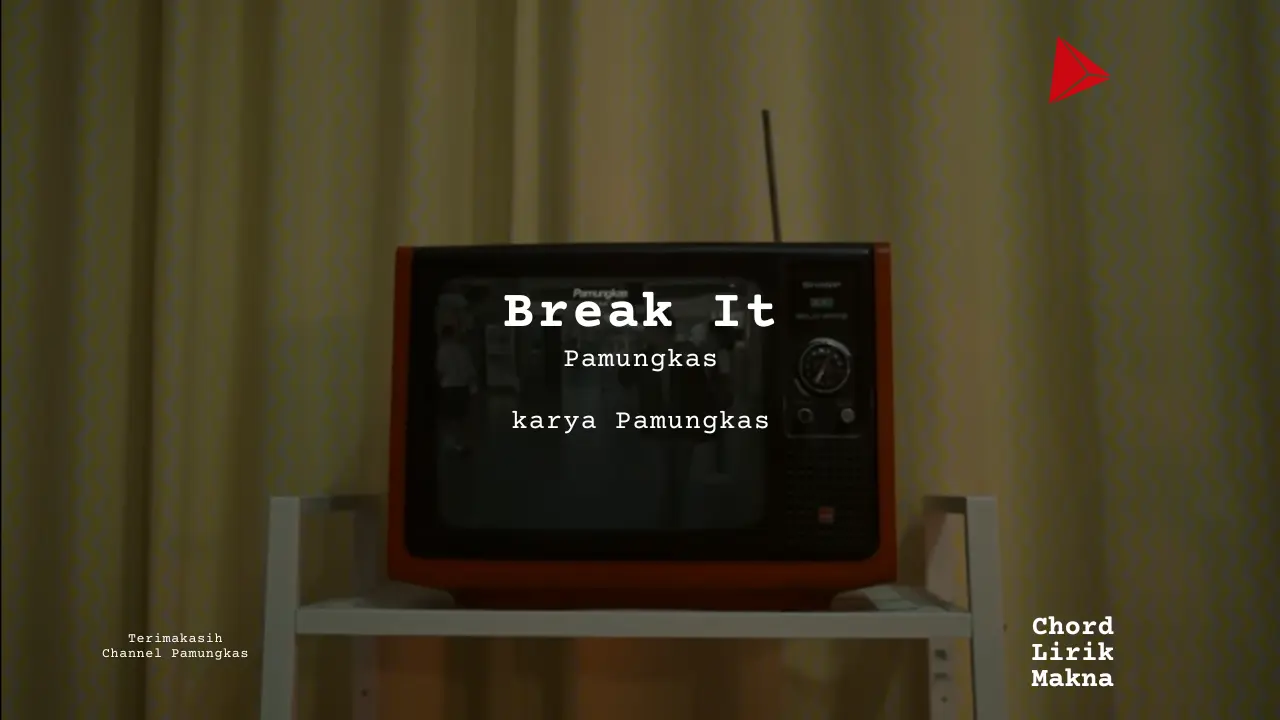 Lirik Break It · Pamungkas