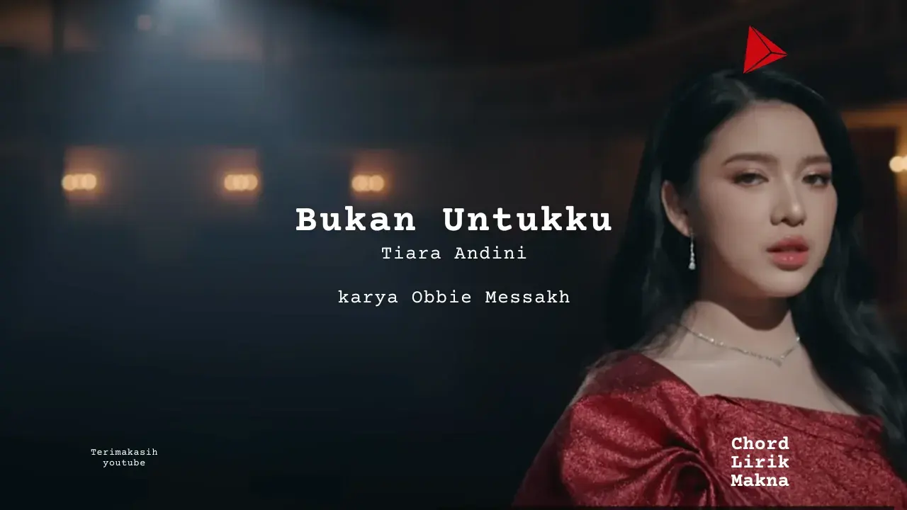 Bukan Untukku Tiara Andini karya Obbie Messakh Album Musisi Me Lirik Lagu Bo Chord C D E F G A B musikIN-karya kekitaan - karya selesaiin masalah