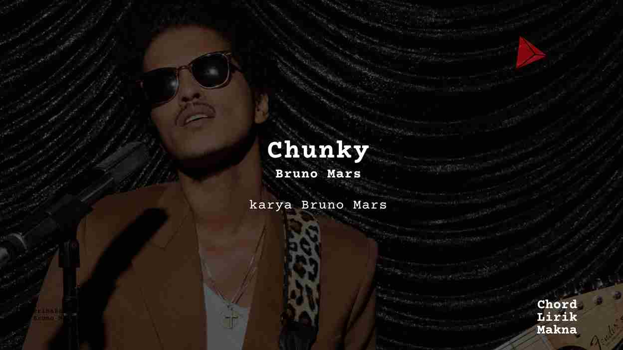 Lirik Chunky · Bruno Mars