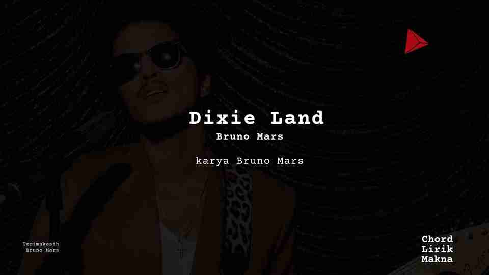 Dixie Land oleh Bruno Mars Album Musisi Me Lirik Lagu Bo Chord C D E F G A B musikIN-karya kekitaan - karya selesaiin masalah_4_11zon