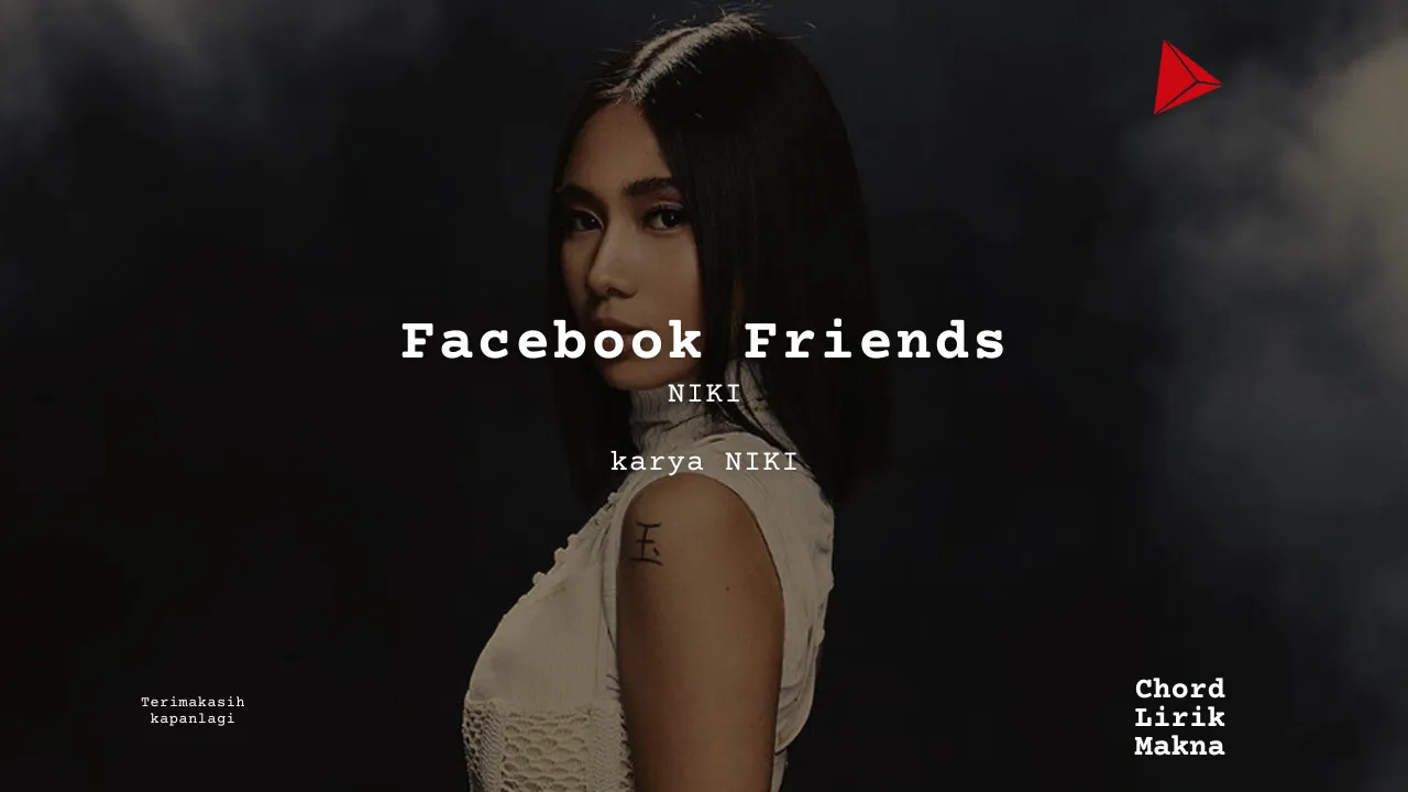 Facebook Friends NIKI karya NIKI Album Musisi Me Lirik Lagu Bo Chord C D E F G A B musikIN-karya kekitaan - karya selesaiin masalah