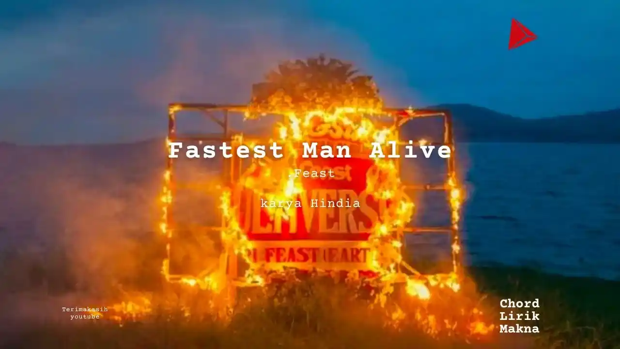 Makna Lagu Fastest Man Alive · .Feast