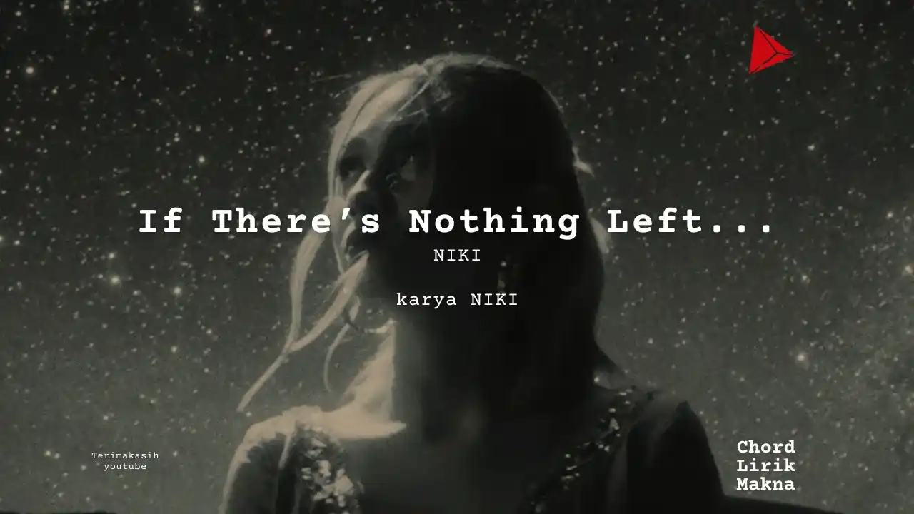 Lirik If There’s Nothing Left… · NIKI