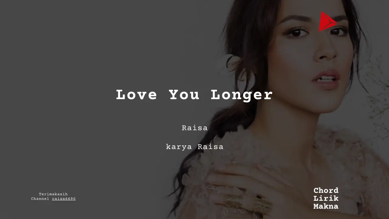 Lirik Love You Longer · Raisa