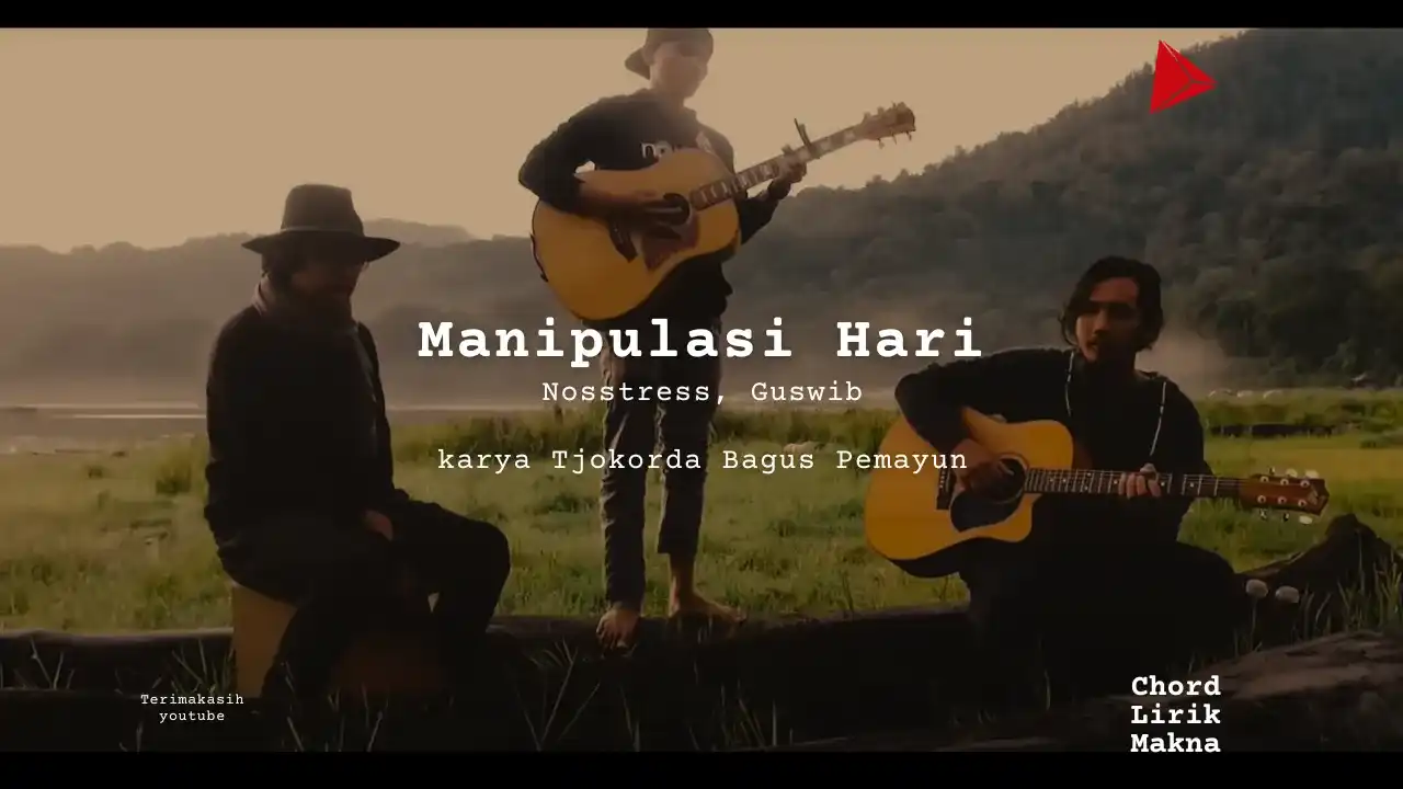 Makna Lagu Manipulasi Hari · Nosstress, Guswib