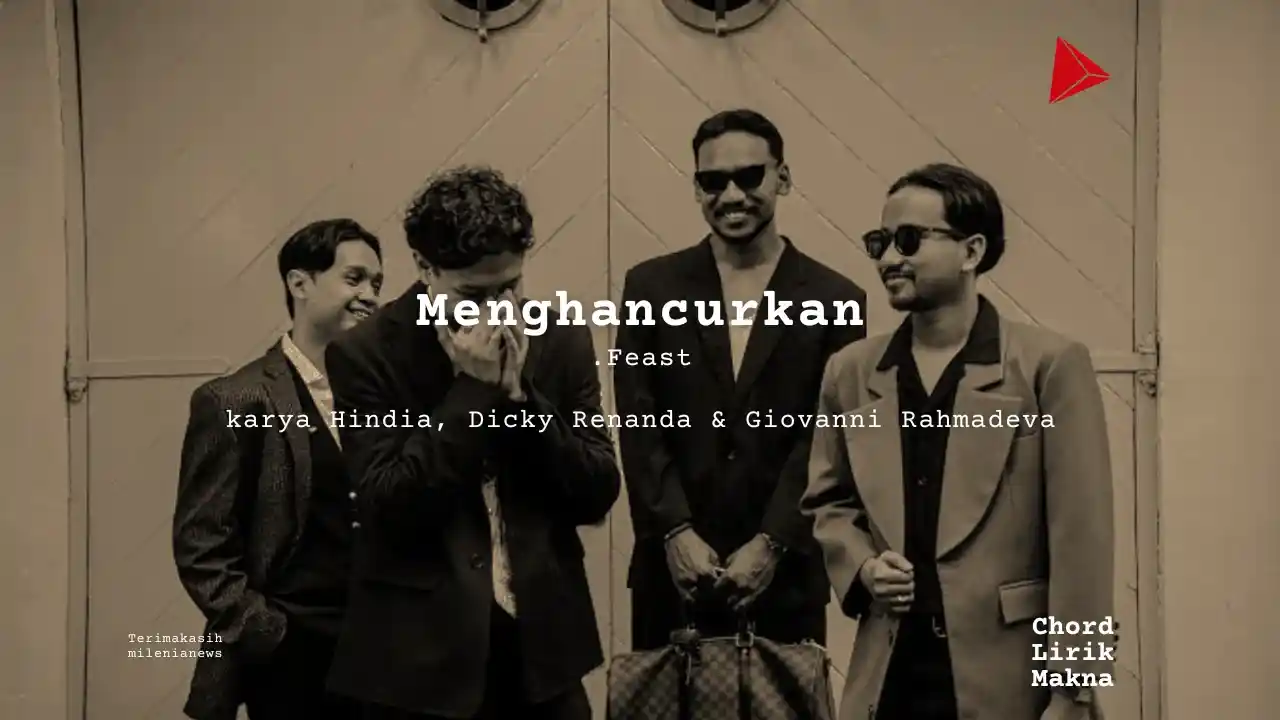 Menghancurkan .Feast karya Hindia, Dicky Renanda & Giovanni Rahmadeva Album Musisi Me Lirik Lagu Bo Chord C D E F G A B musikIN-karya kekitaan - karya selesaiin masalah