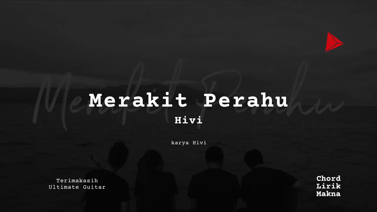 Merakit Perahu Hivi Album Musisi Me Lirik Lagu Bo Chord C D E F G A B musikIN-karya kekitaan - karya selesaiin masalah