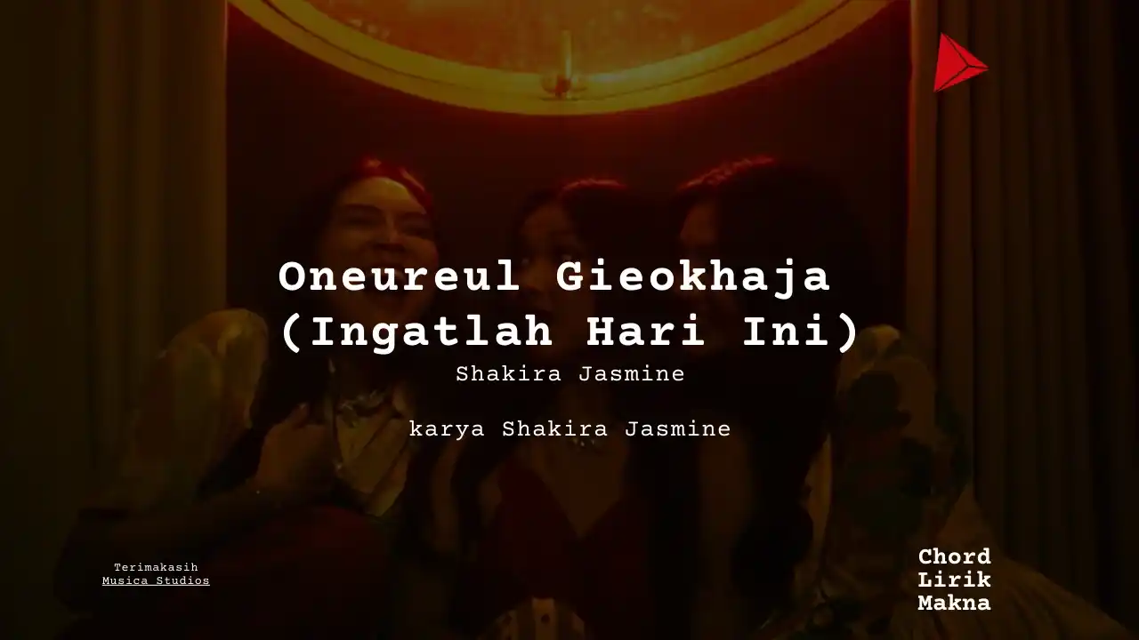 Lirik Oneureul Gieokhaja (Ingatlah Hari Ini) · Shakira Jasmine