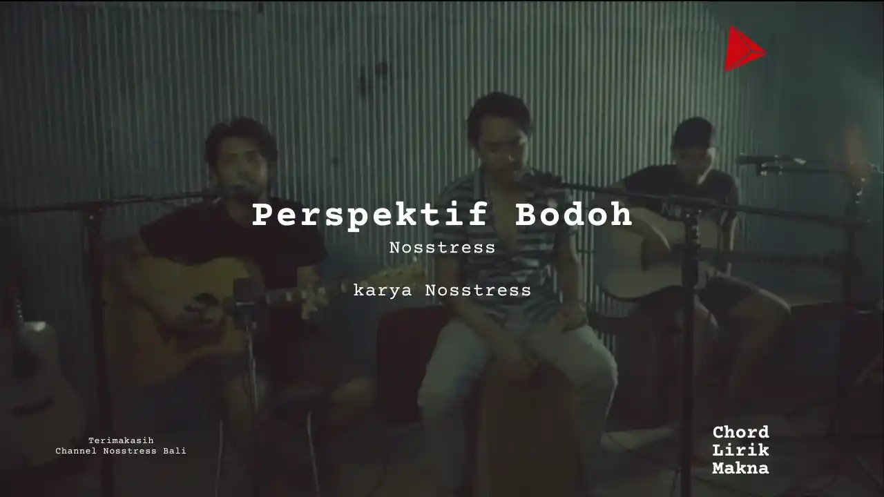 Perspektif Bodoh Nosstress karya Nosstress Album Musisi Me Lirik Lagu Bo Chord C D E F G A B musikIN-karya kekitaan - karya selesaiin masalah