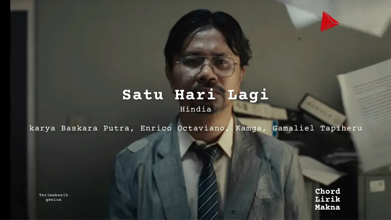 Satu Hari Lagi Hindia karya Baskara Putra, Enrico Octaviano, Kamga, Gamaliel Tapiheru Album Musisi Me Lirik Lagu Bo Chord C D E F G A B musikIN-karya kekitaan - karya selesaiin masalah