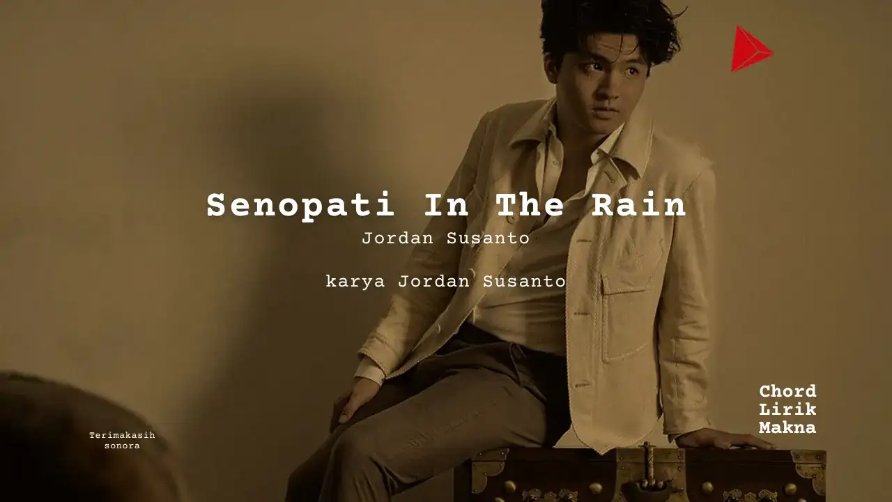 Senopati In The Rain Jordan Susanto karya Jordan Susanto Me Lirik Lagu Bo Chord Ulasan Makna Lagu C D E F G A B tulisIN-karya kekitaan - karya selesaiin masalah