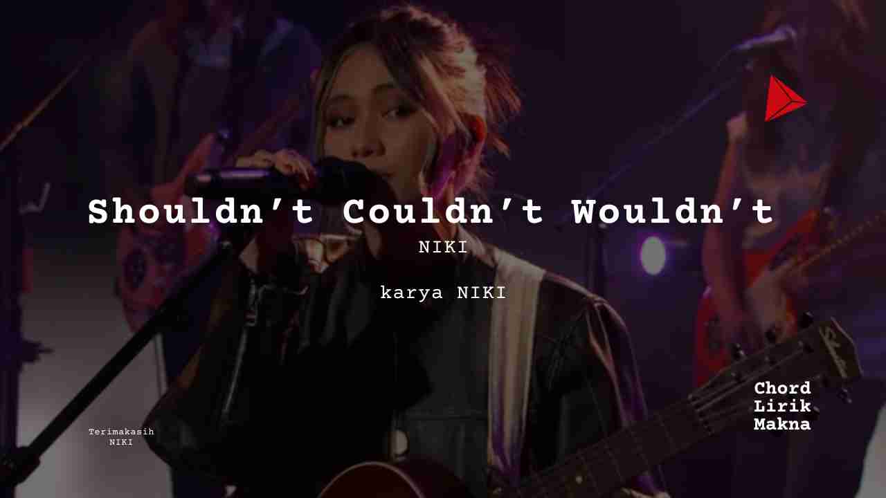 Makna Lagu Shouldn’t Couldn’t Wouldn’t · NIKI